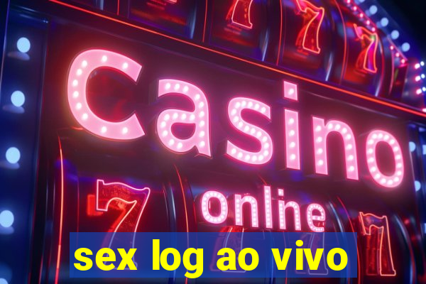 sex log ao vivo